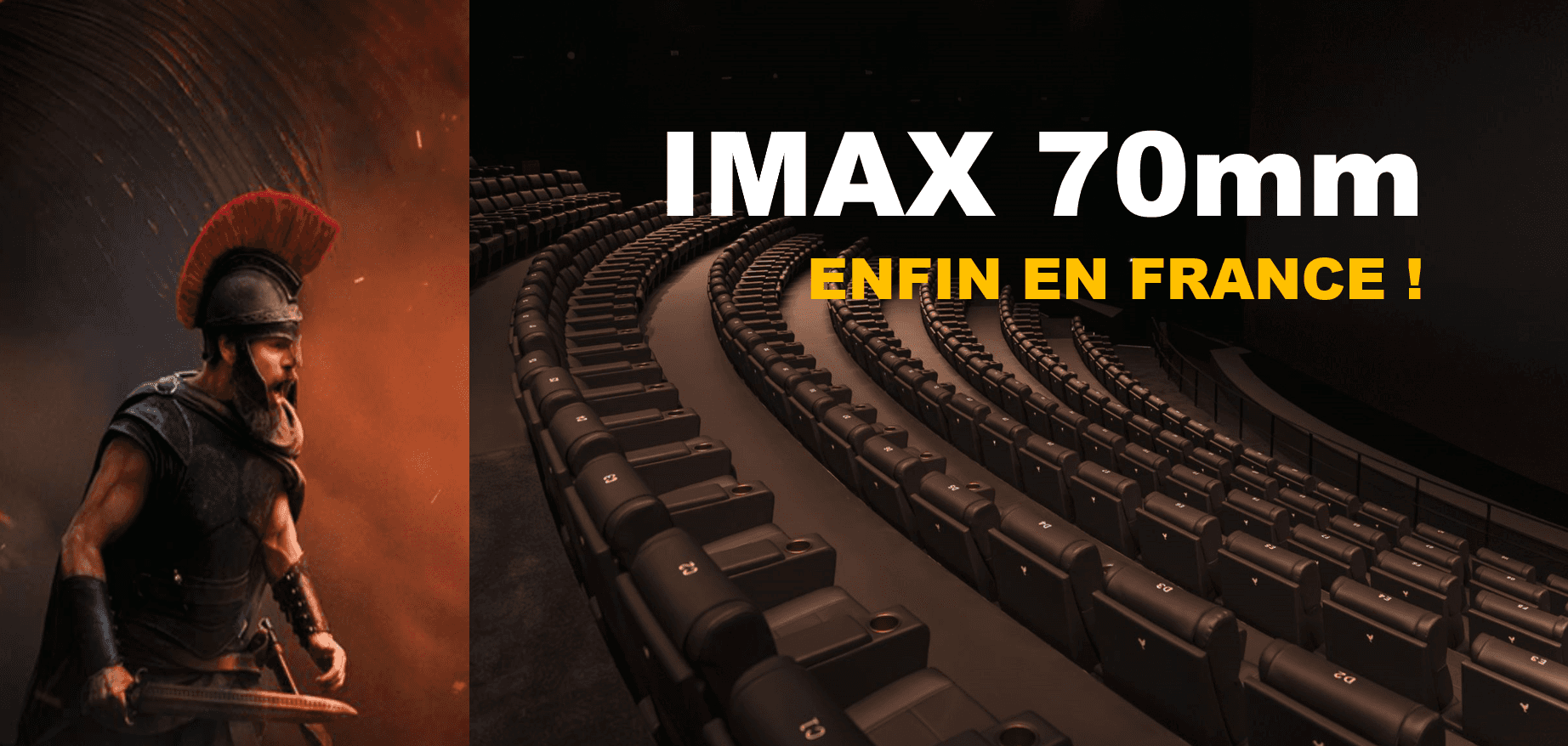 Affiche de « IMAX 70mm » avec un guerrier casqué et une salle de cinéma, texte « ENFIN EN FRANCE !